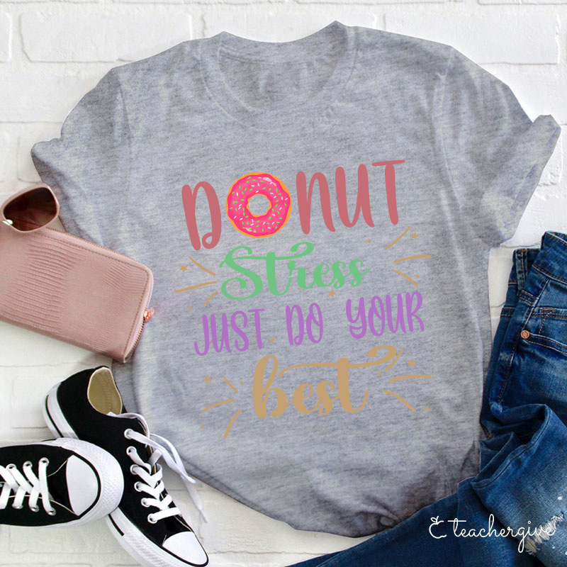 Donut Stress Just Do Your Best T-Shirt