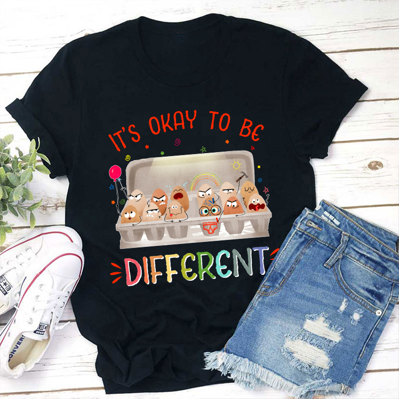 It's Okay To Be Different Teacher T-Shirt