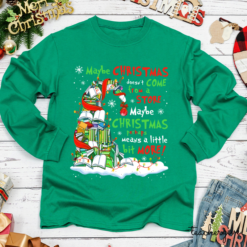 Maybe Christmas Perhaps Means A Little Bit More Teacher Long Sleeve T-Shirt