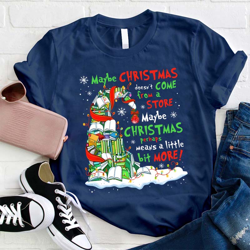Maybe Christmas Perhaps Means A Little Bit More Teacher T-Shirt