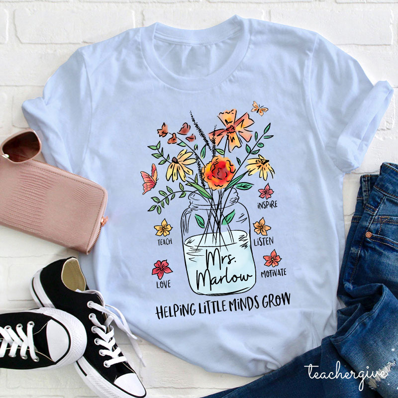 Personalized Helping Little Minds Grow Teacher Name Teacher T-Shirt