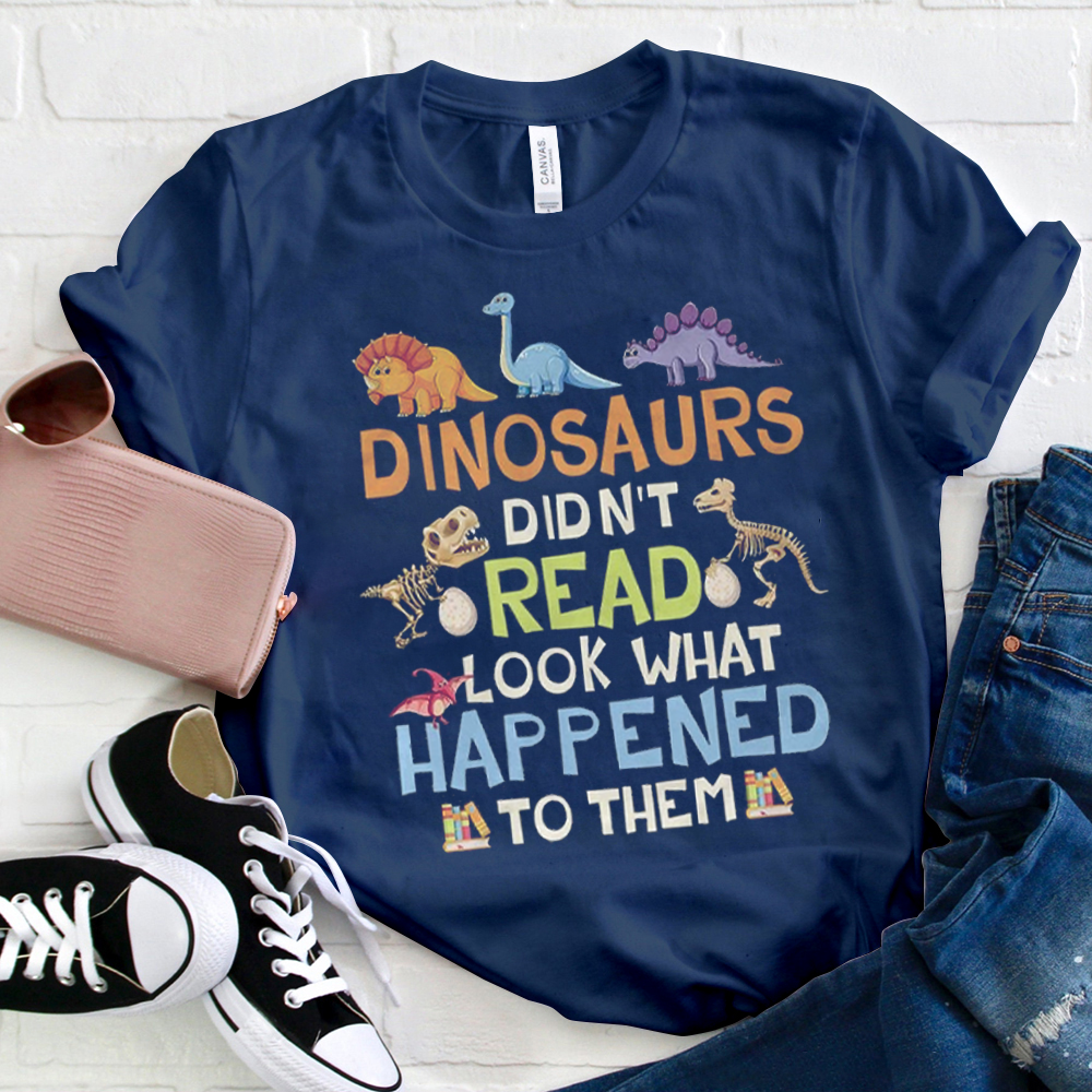 Dinosaurs Didn't Read Colorful Dinosaurs  T-Shirt