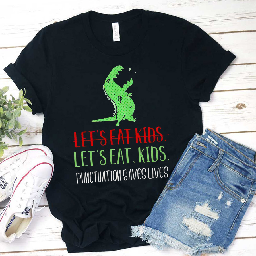 Let's Eat Kids Punctuation Saves Lives T-Shirt Sale-Teachersgram