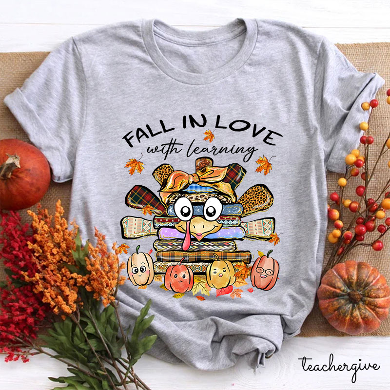 Fall In Love With Learning Turkey Teacher T-Shirt