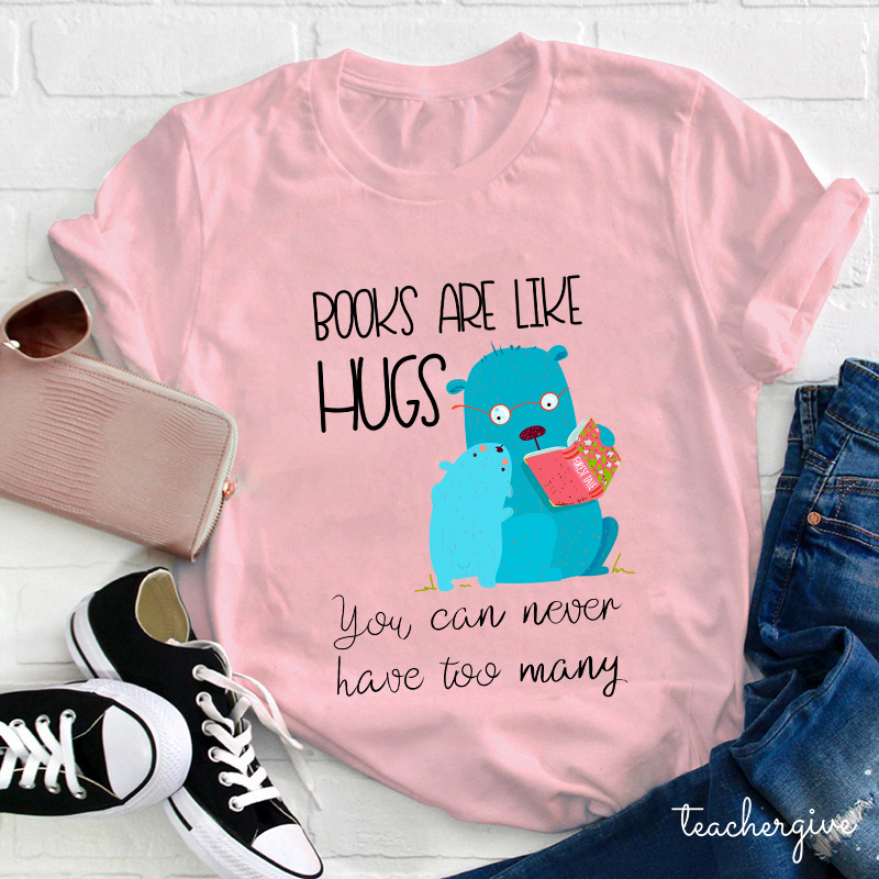 Books Are Like Hugs Teacher T-Shirt