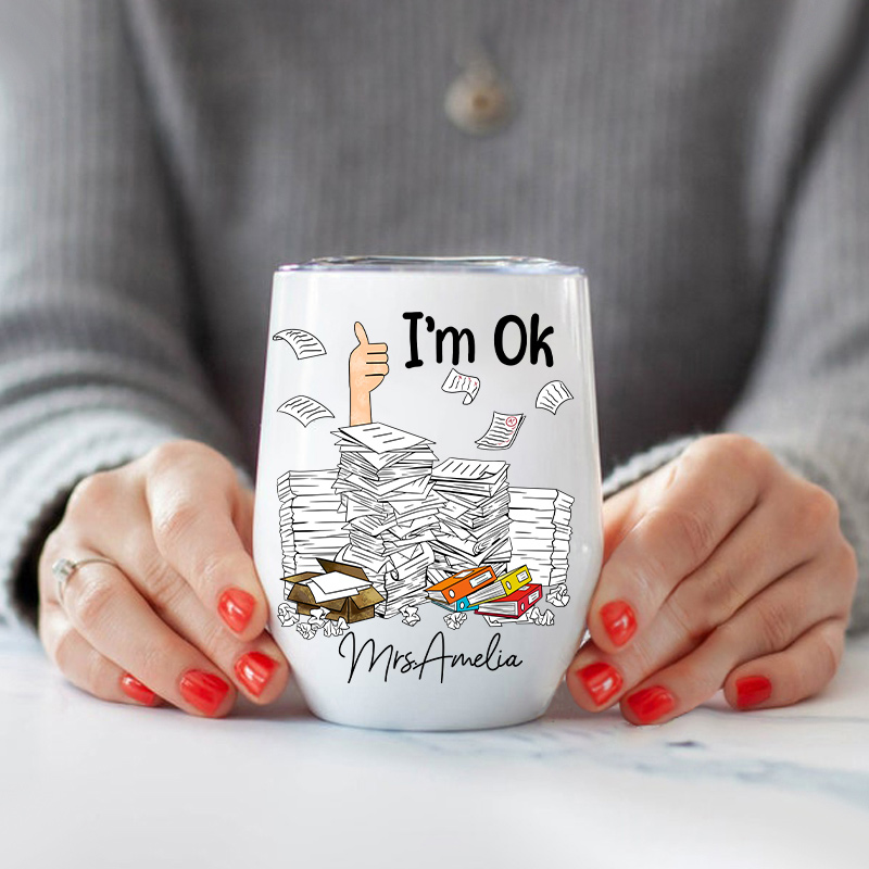 Personalized I'm Ok Teacher 2  Wine Tumbler