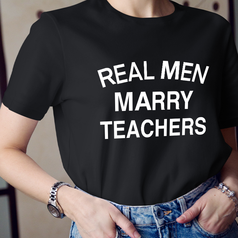 Real Men Marry Teachers T-Shirt