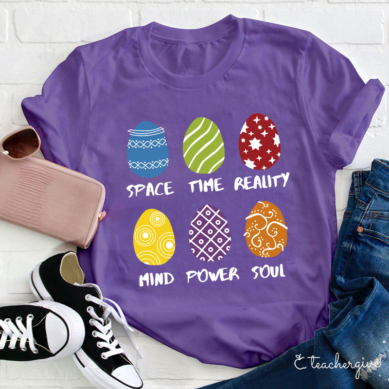 Space Time Reality Mind Power Soul Easter Eggs Teacher T-Shirt