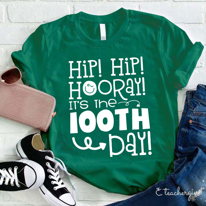 Hip Hip Hooray It's The 100TH Day Teacher T-Shirt