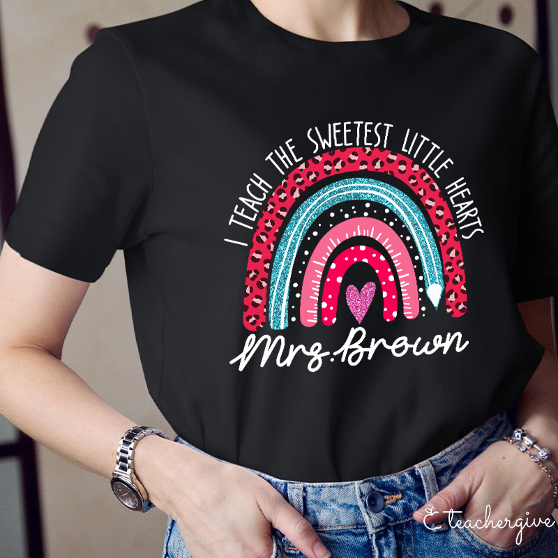 Personalized I Teach The Sweetest Little Hearts Teacher T-Shirt