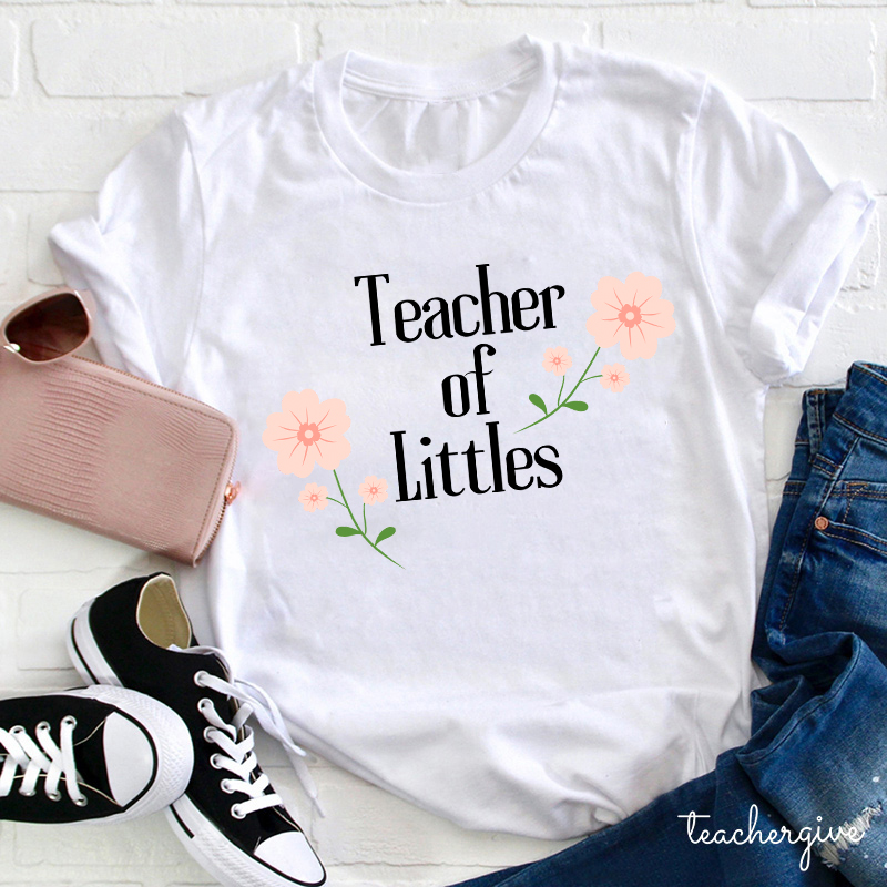 Teacher Of Littles Teacher T-Shirt