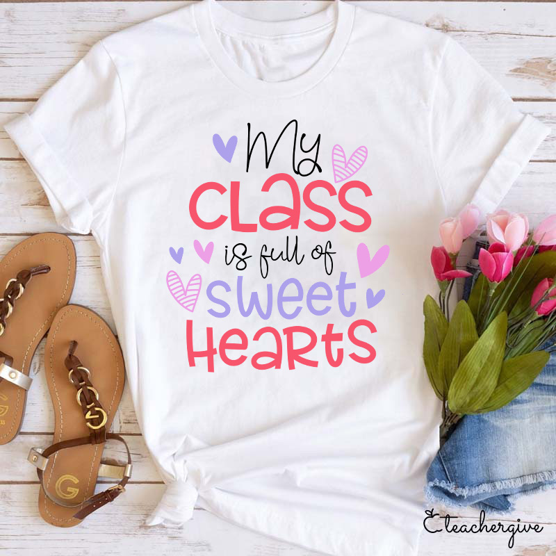 My Class Is Full Of Sweet Hearts Teacher T-Shirt