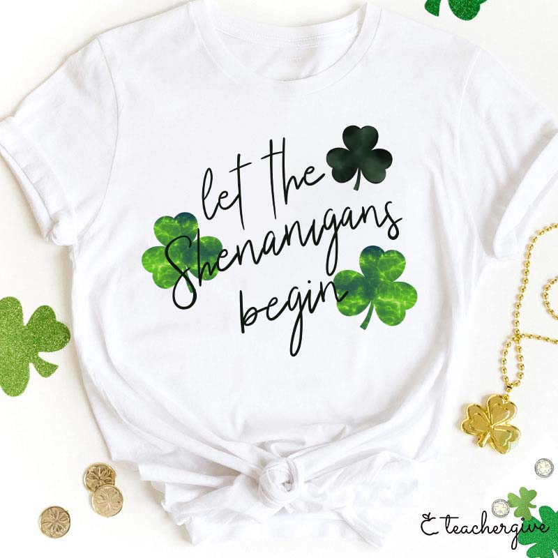 Let The Shenanigans Begin Clovers Teacher T-Shirt