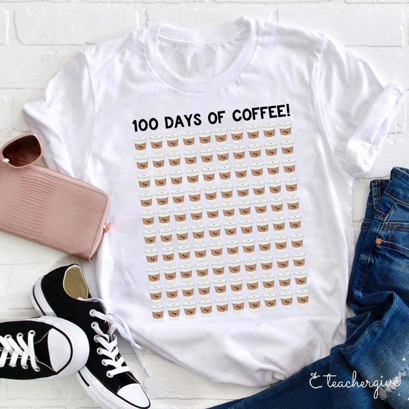 100 Days Of Coffee Teacher T-Shirt