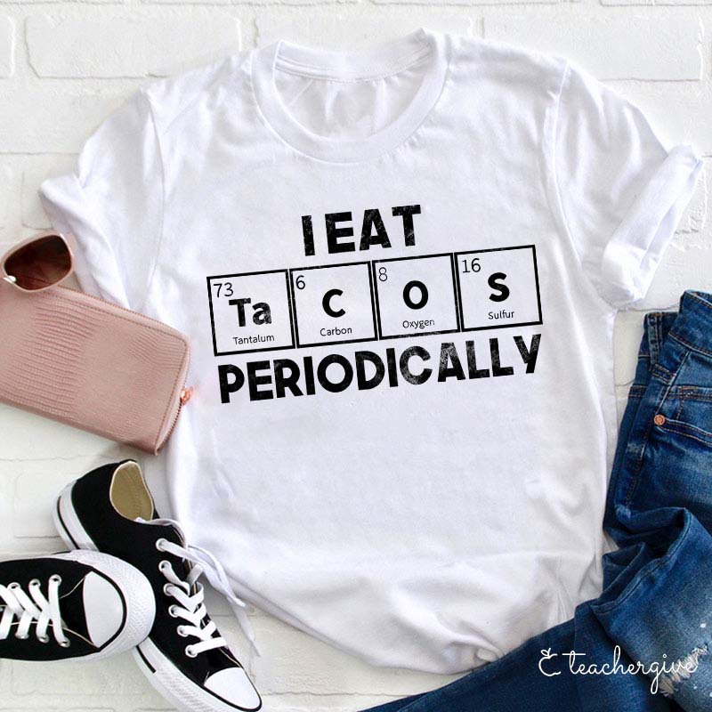 I Eat Tacos Periodically Science Teacher T-Shirt