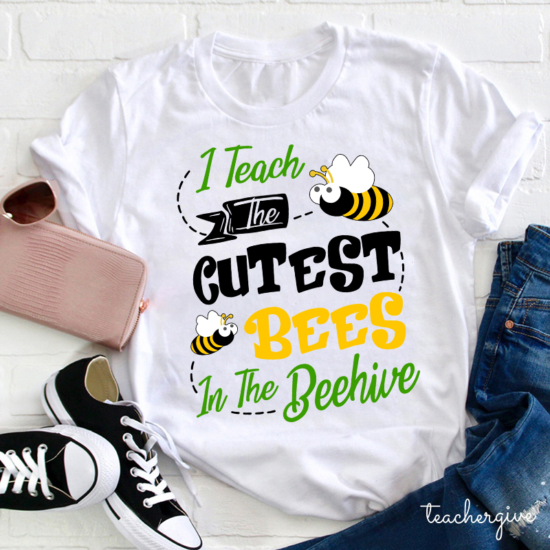 I Teach The Cutest Bees In The Beehive Teacher T-Shirt