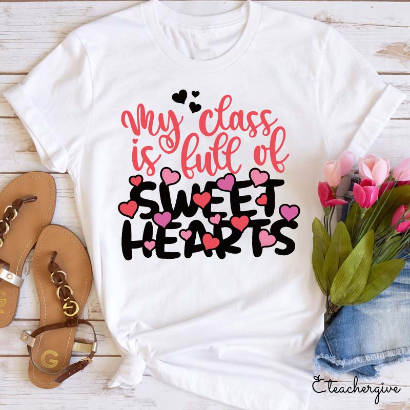 My Class Is Full Of Sweat Hearts Teacher T-Shirt