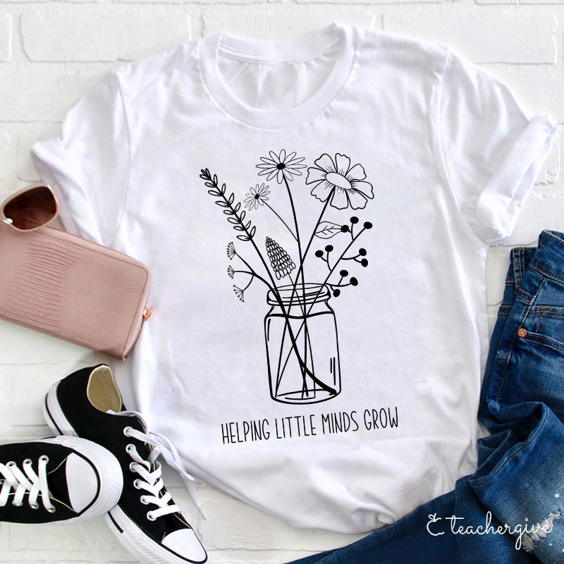 Helping Little Minds Grow Teacher T-Shirt