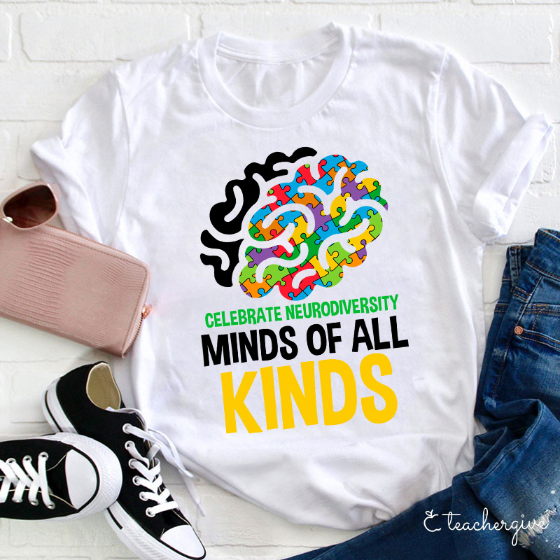Celebrate Neurodiversity Minds Of All Kinds Teacher T-Shirt