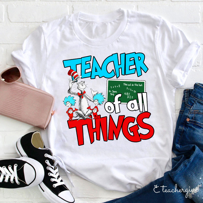 Teacher Of All Things Teacher T-Shirt