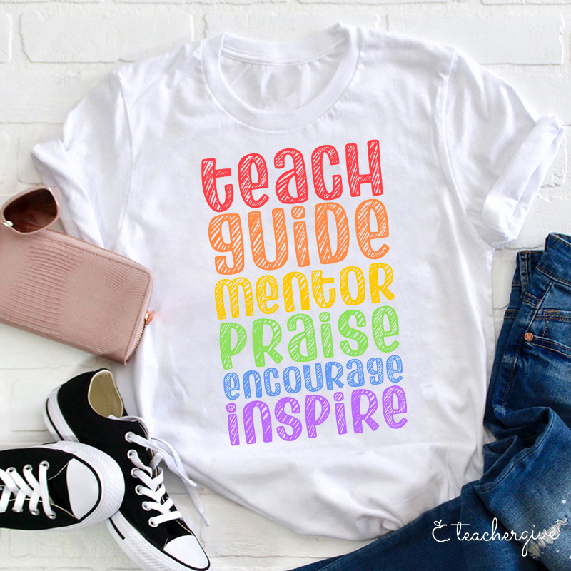 Teach Guide Mentor Praise Encourage Inspire Teacher T-Shirt