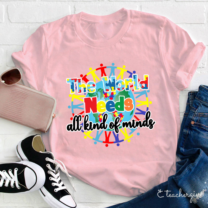 The World Needs All Kind Of Minds Teacher T-Shirt