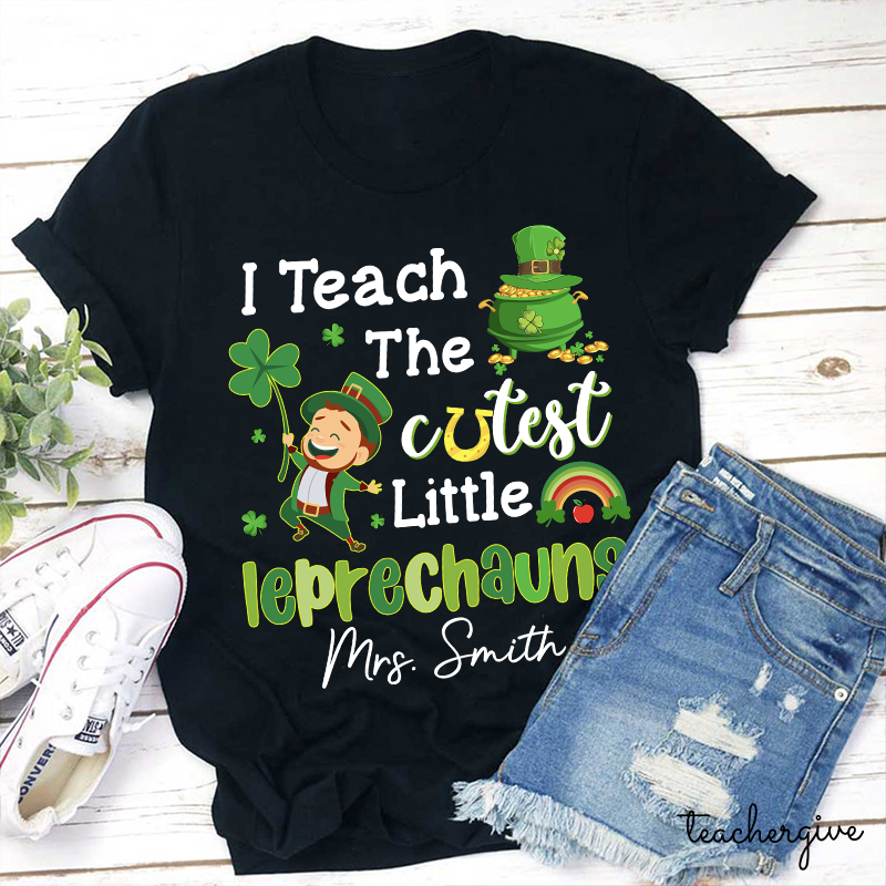 Personalized Name I Teach The Cutest Little Leprechauns Teacher T-Shirt