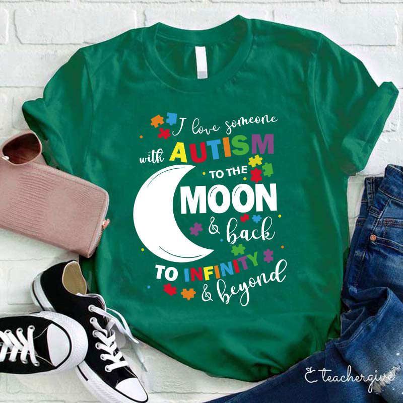 Love Autism To The Moon And Back To Infinity And Beyond Teacher T-Shirt