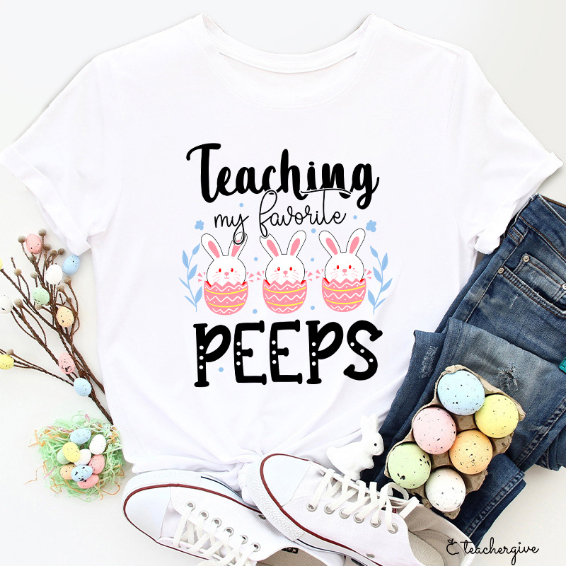 Teaching My Favorite Peeps Teacher T-Shirt