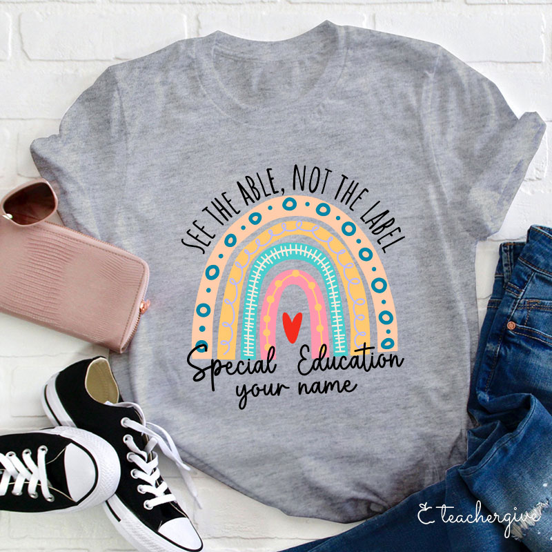 Personalized See The Able Not The Label Teacher T-Shirt