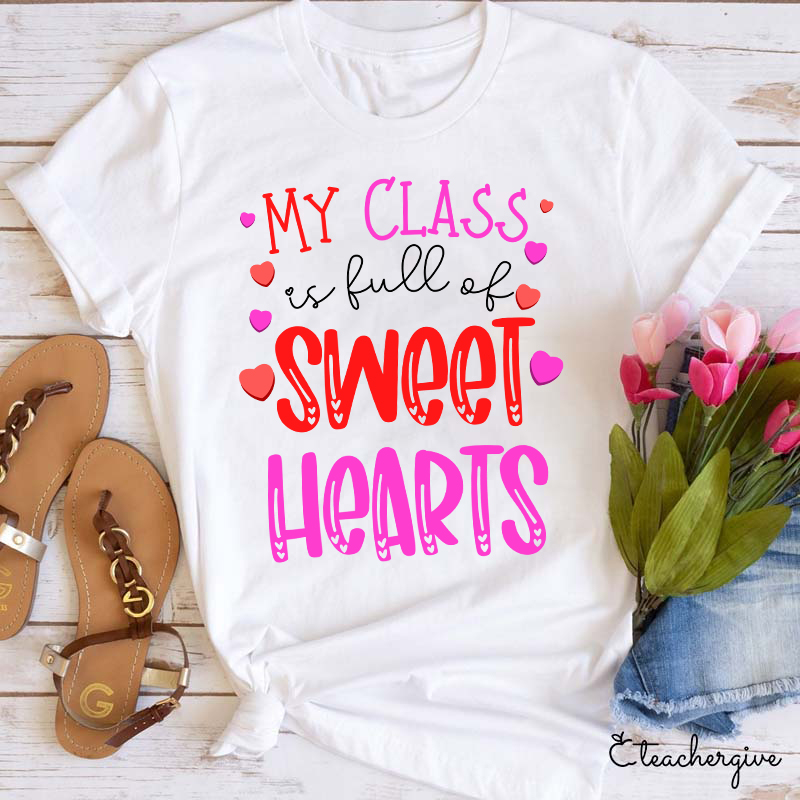 My Class Is Full Of Sweethearts Teacher T-Shirt
