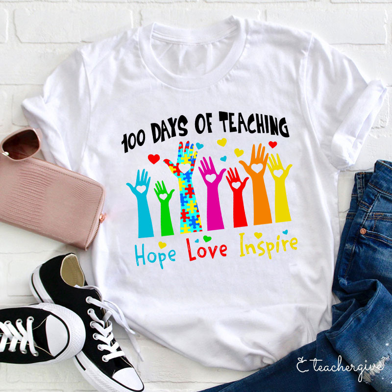 100 Days Of Teaching Hope And Love And Inspire Teacher T-Shirt