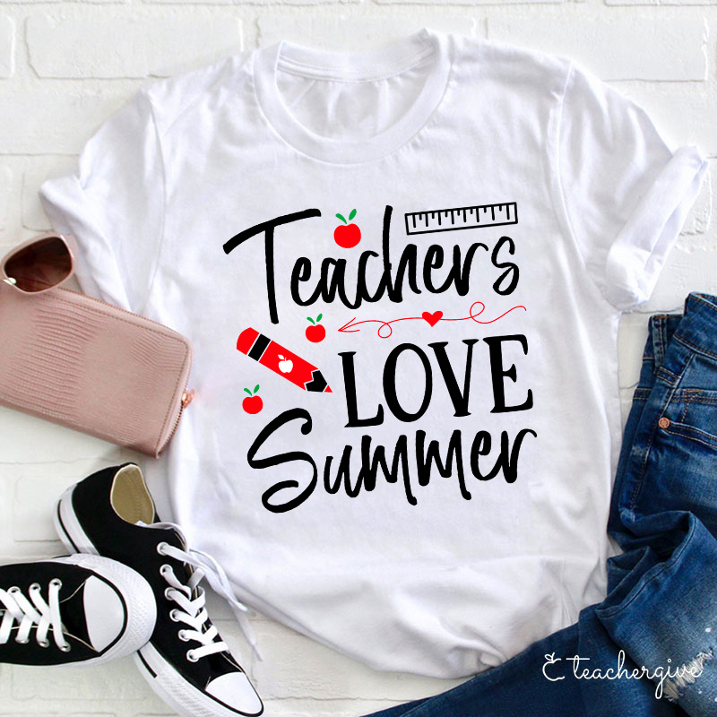 Teachers Love Summer T-shirt