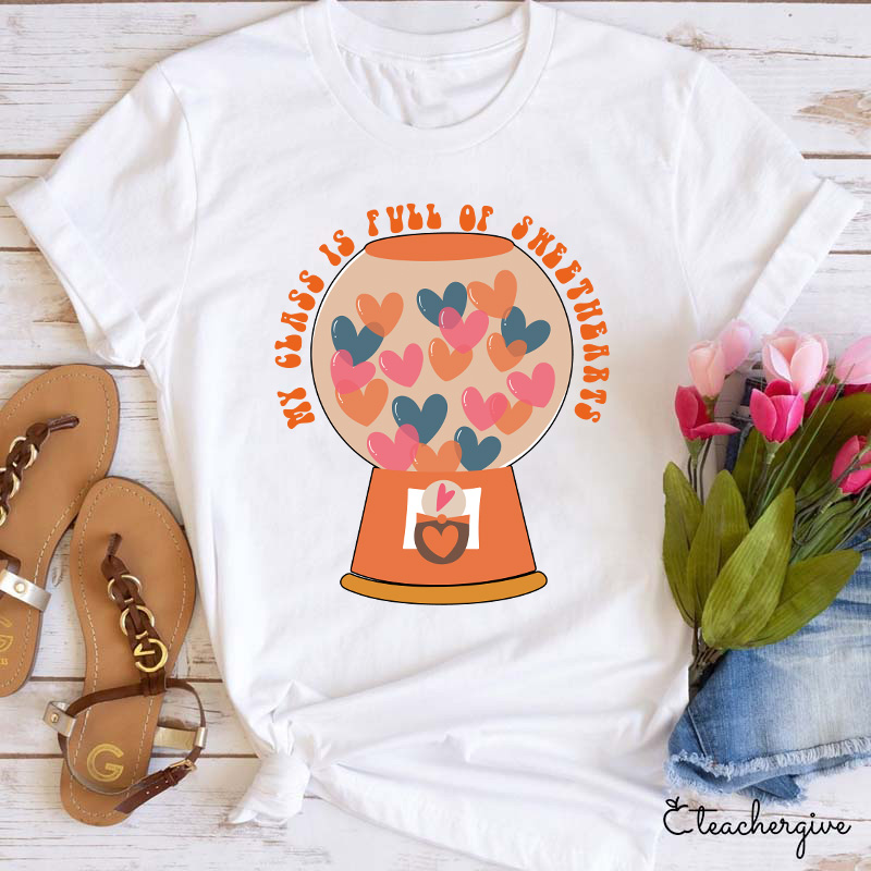 My Class Is Full Of Sweethearts Teacher T-Shirt
