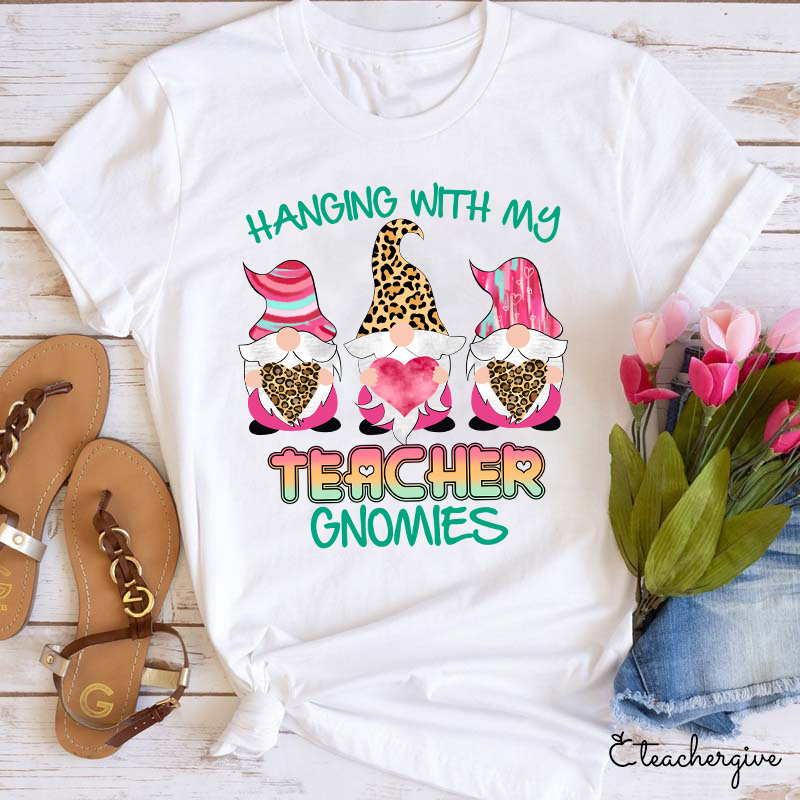 Hanging With My Teacher Gnomes Teacher T-Shirt