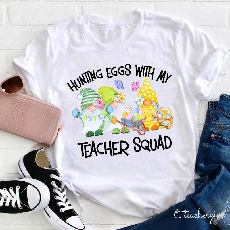 Hunting Eggs With My Teacher Squad Teacher T-Shirt