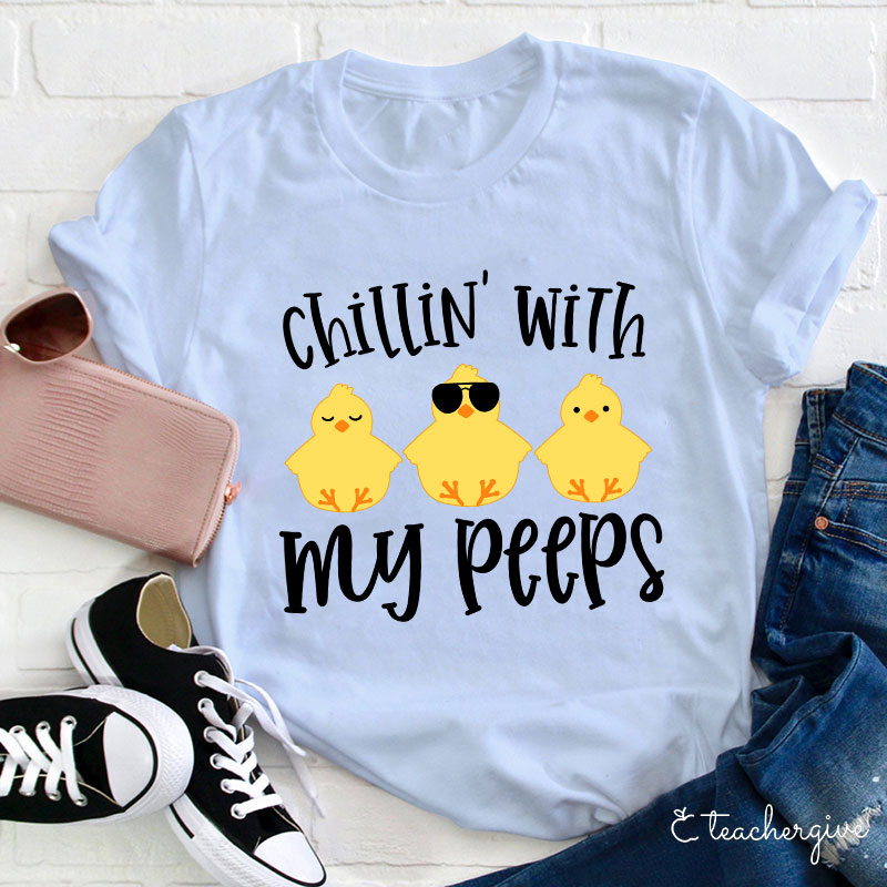 Chilling With My Peeps Teacher T-Shirt