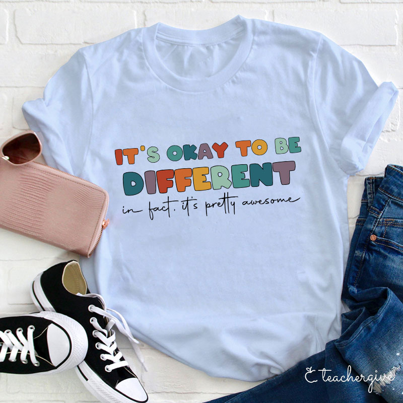 It's Okay To Be Different T-Shirt