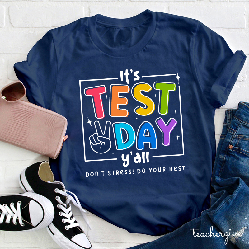 It's Test Day Teacher T-Shirt
