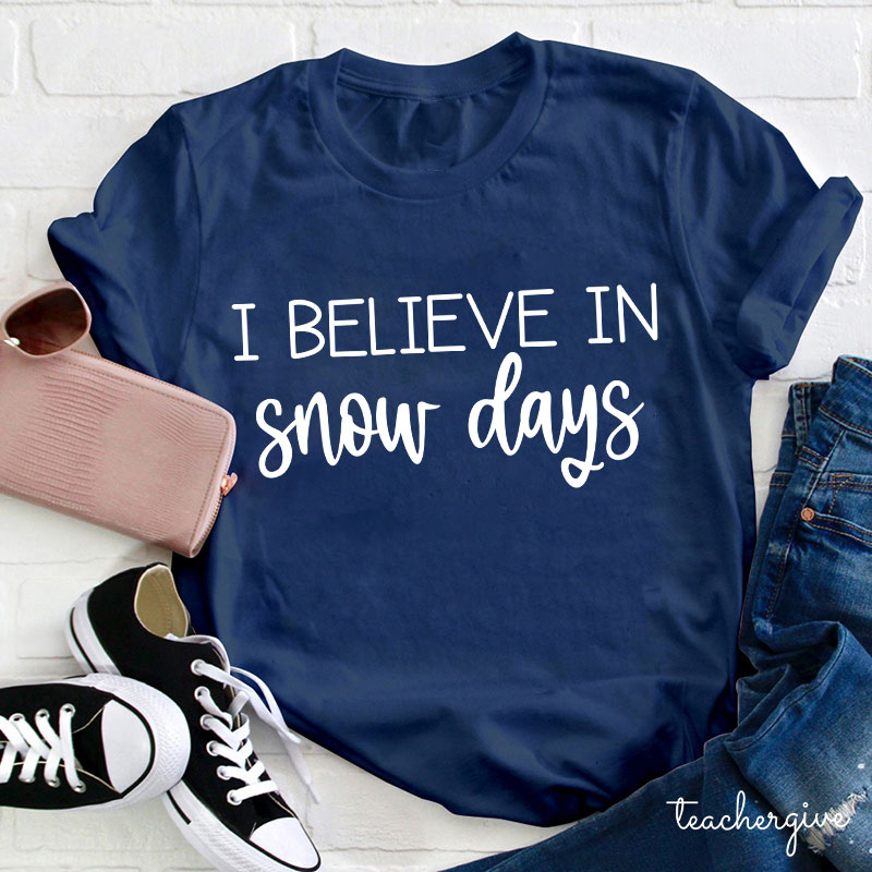 I Believe In Snow Day Teacher T-Shirt