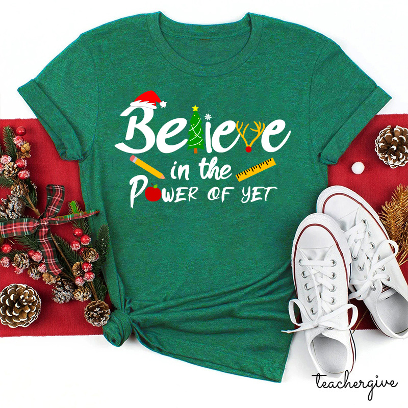 Believe In The Power Of Yet Teacher T-Shirt