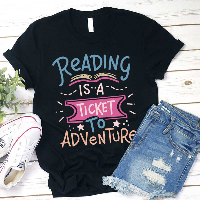 Reading Is A Ticket To Adventure T-Shirt