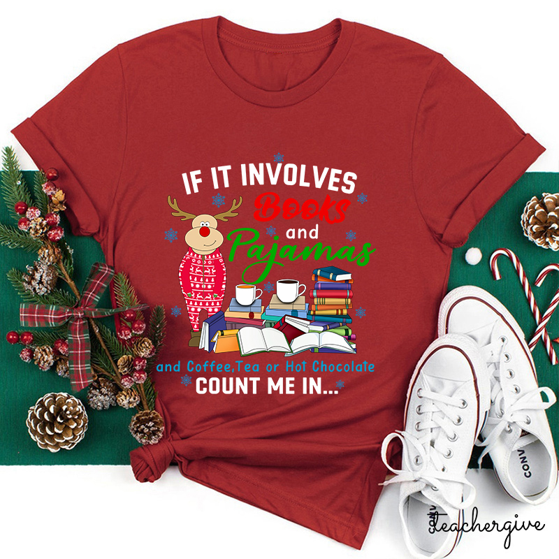 If In Involves Books And Pajamas Count Me In Teacher T-Shirt
