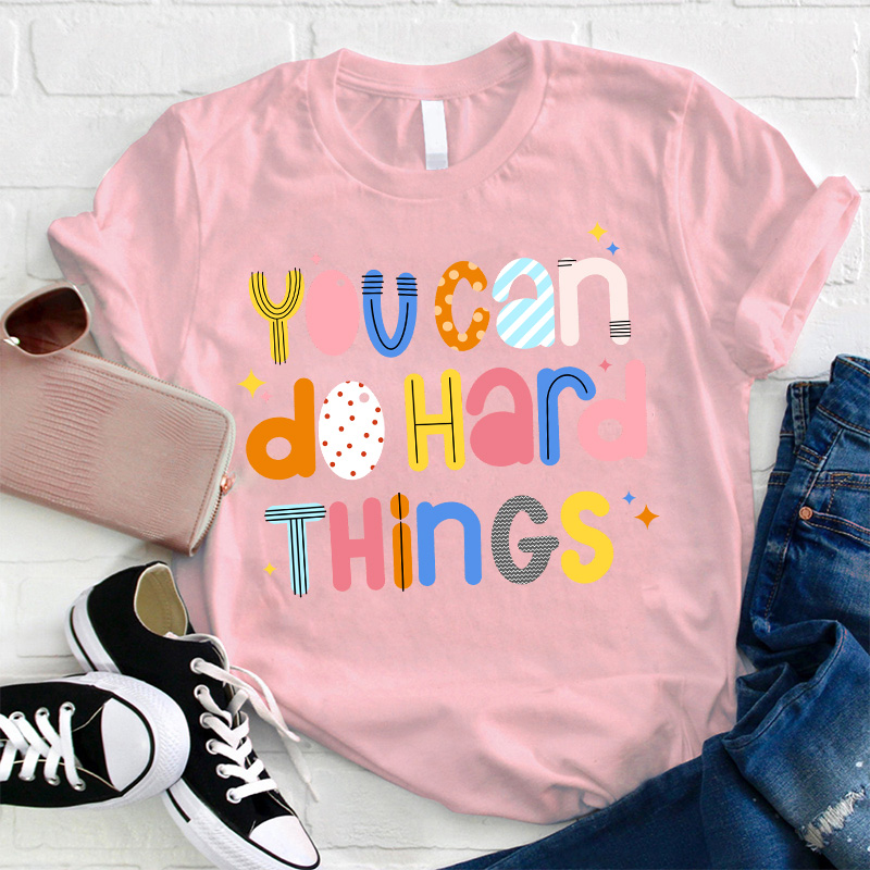 You Can Do Hard Things  T-Shirt