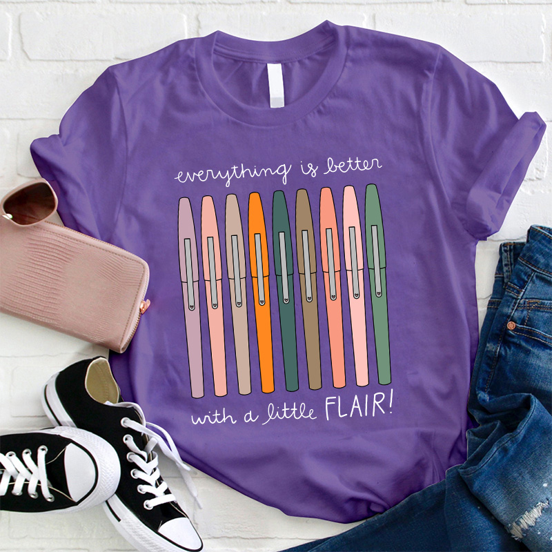 Everything Is Better With A Little Flair T-Shirt