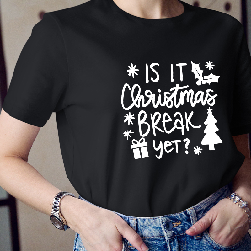 Is It Christmas Break Yet Teacher T-Shirt