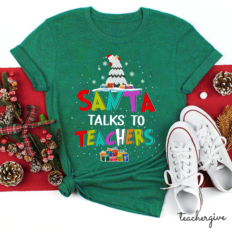 Santa Talks To Teachers Teacher T-Shirt