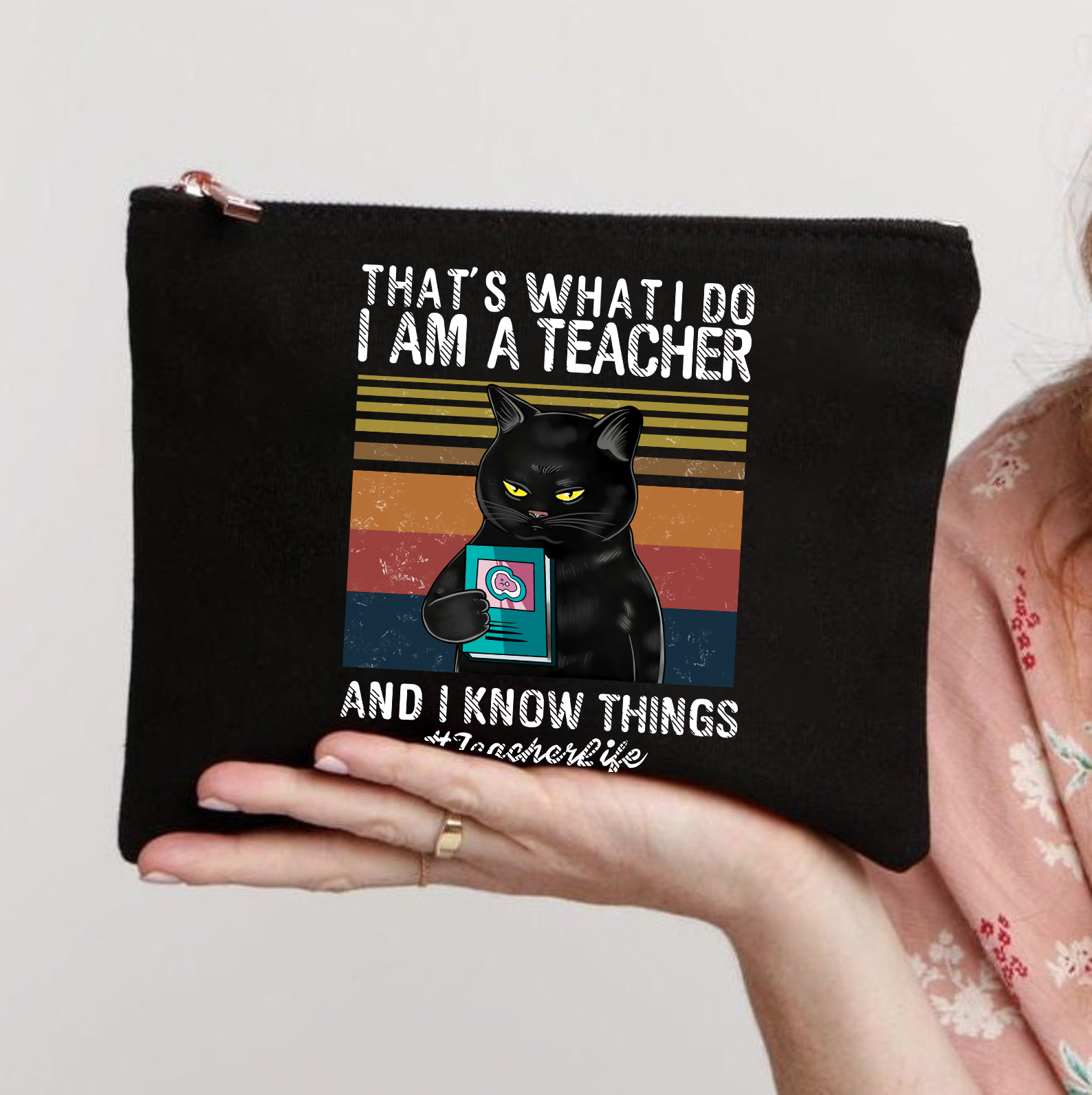 I Am A Teacher And I Know Things Makeup Bag
