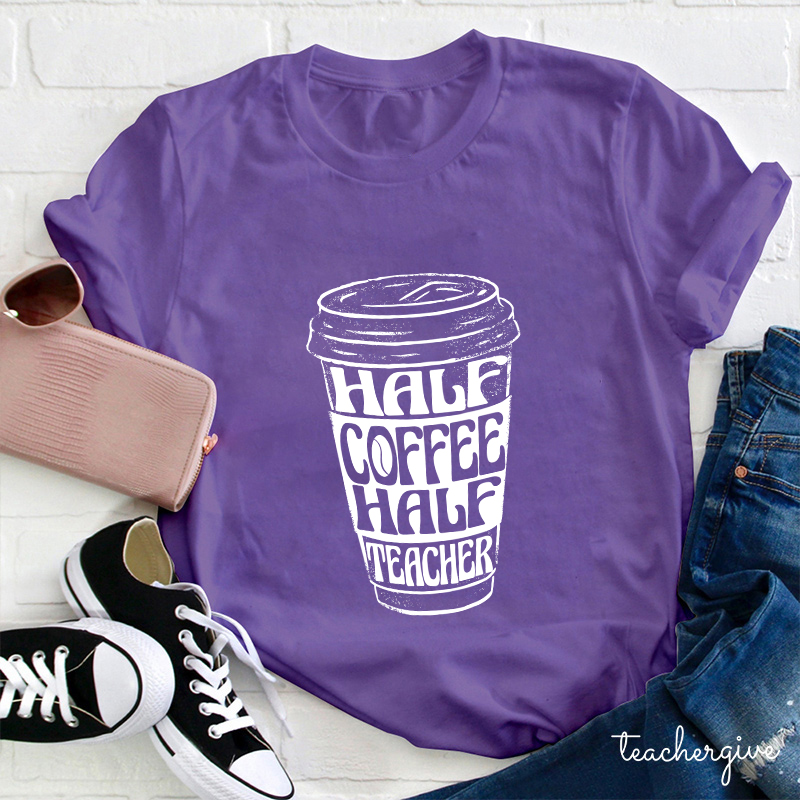 Half Coffee Half Teacher Teacher T-Shirt