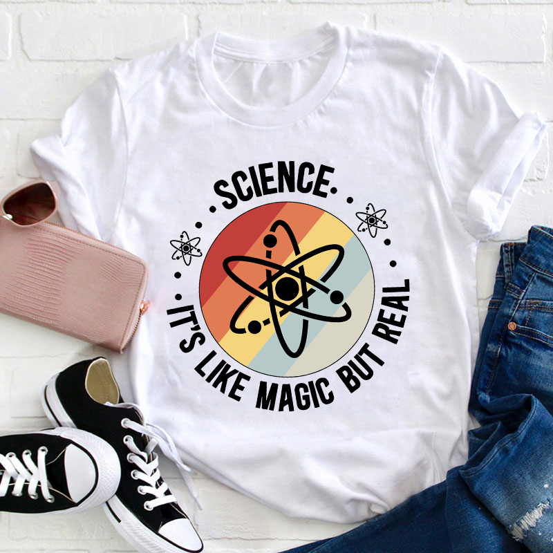 Science It's Like Magic But Real Teacher T-Shirt